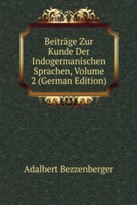Beitrage Zur Kunde Der Indogermanischen Sprachen, Volume 2 (German Edition)