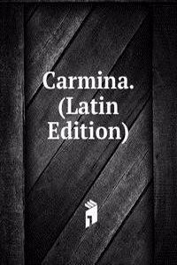Carmina. (Latin Edition)