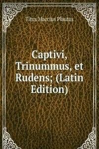 Captivi, Trinummus, et Rudens; (Latin Edition)