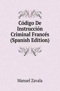 Codigo De Instruccion Criminal Frances (Spanish Edition)