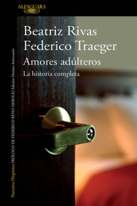 Amores Adúlteros. La Historia Completa / Adulterous Love. the Complete History