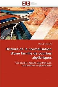Histoire de la Normalisation d''une Famille de Courbes Algébriques
