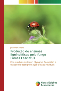 Produção de enzimas ligninolíticas pelo fungo Fomes Fasciatus