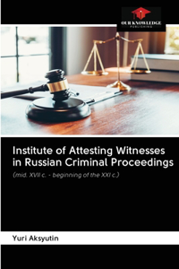 Institute of Attesting Witnesses in Russian Criminal Proceedings