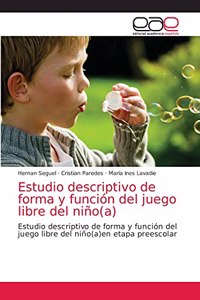 Estudio descriptivo de forma y función del juego libre del niño(a)