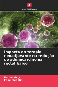 Impacto da terapia neoadjuvante na redução do adenocarcinoma rectal baixo