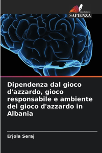 Dipendenza dal gioco d'azzardo, gioco responsabile e ambiente del gioco d'azzardo in Albania