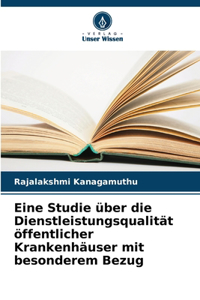 Eine Studie über die Dienstleistungsqualität öffentlicher Krankenhäuser mit besonderem Bezug