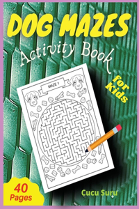 Dog Mazes Activity Book for Kids