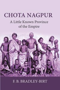 Chota Nagpur: A Little Known Province of the Empire