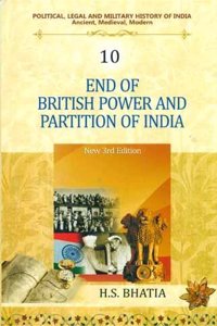 End of British Power and Partition of India (New 3rd Edn.), (Vol. 10 : Political, Legal and Military History of India)