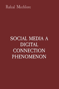 Social Media a Digital Connection Phenomenon