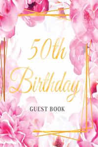 50th Birthday Guest Book: Hand drawn gold letters and pink roses watercolor theme, Best wishes from family and friends to write in, Guests sign in for party, Gift log, Place 