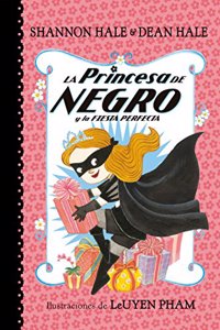 La Princesa de Negro y La Fiesta Perfecta (La Princesa de Negro 2)/The Princess in Black and the Perfect Princess Party (the Princess in Black, Book 2