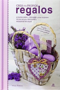 Crea tus Propios Regalos [Hardcover] [Jan 01, 2013] Varios