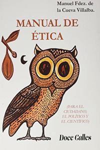 Manual de etica: PARA EL CIUDADANO, EL POLITICO Y EL CIENTIFICO