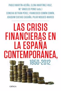 Las Crisis Financieras En La Espana Contemporanea, 1850-2012