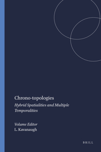 Chrono-Topologies: Hybrid Spatialities and Multiple Temporalities