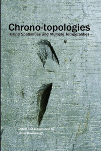 Chrono-Topologies: Hybrid Spatialities and Multiple Temporalities