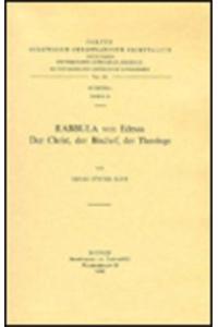 Rabbula Von Edessa. Der Christ, Der Bischof, Der Theologe