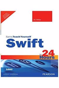 Swift in 24 Hours, Sams Teach Yourself