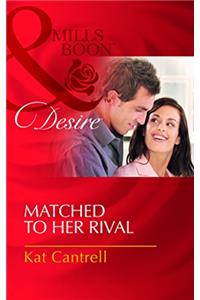 Matched to Her Rival (Mills and Boon Desire)