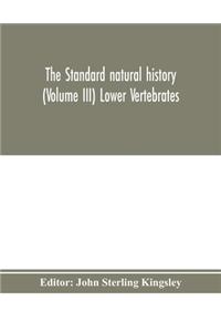 standard natural history (Volume III) Lower Vertebrates
