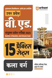 Arihant 15 Practice Sets for Uttar Pradesh B.Ed. Sanyukt Pravesh Pariksha 2025: Kala Varg | With Model Solved Paper 2024