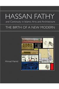 Hassan Fathy and Continuity in Islamic Arts and Architecture: The Birth of a New Modern