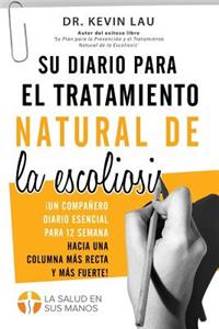 Su Diario Para El Tratamiento Natural de la Escoliosis (2a Edición)
