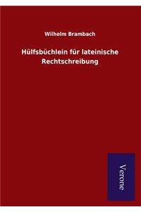 Hülfsbüchlein für lateinische Rechtschreibung