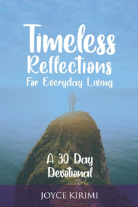 Timeless Reflections for Everyday Living: A 30 Day Devotional