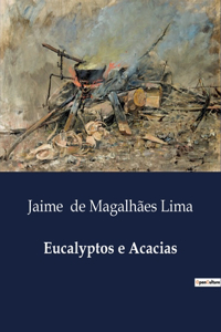 Eucalyptos e Acacias