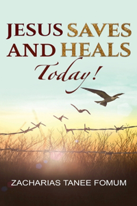 Jesus Saves And Heals Today!