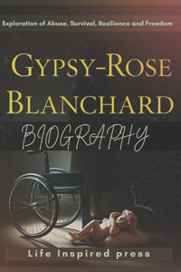 Gypsy-Rose Blanchard's Biography
