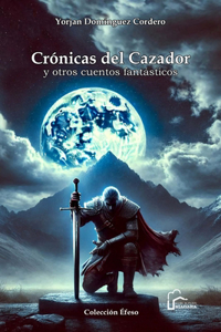 Crõnicas del cazador y otros cuentos fantãsticos