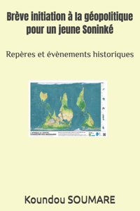 Brève initiation à la géopolitique pour un jeune Soninké: Repères et évènements historiques