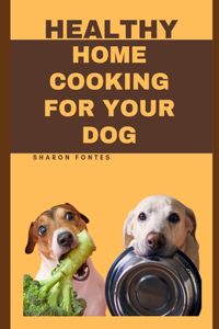 Healthy Home Cooking For Your Dog