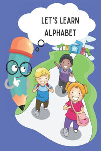 Let's Learn ALPHABET