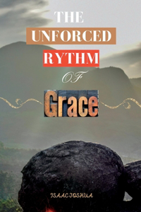 Unforced Rhythm of Grace