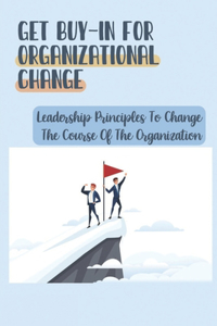 Get Buy-In For Organizational Change