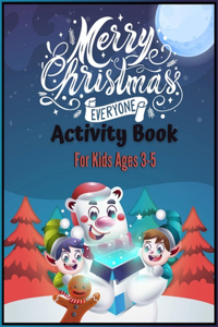 Merry Christmas Everyone Activity Book For Kids Ages 3-5