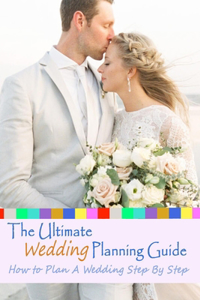 The Ultimate Wedding Planning Guide