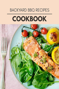 Backyard Bbq Recipes Cookbook