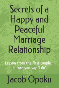 Secrets of a Happy and Peaceful Marriage Relationship