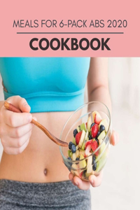 Meals For 6-pack Abs 2020 Cookbook