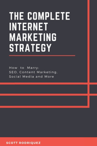 The Complete Internet Marketing Strategy