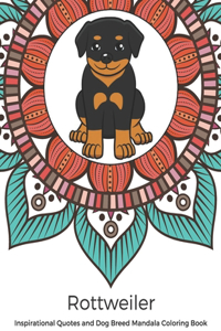 Rottweiler Inspirational Quotes and Dog Breed Mandala Coloring Book
