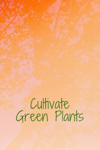 Cultivate Green Plants