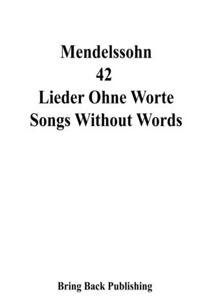 Mendelssohn - 42 - Songs Without Words ( Lieder Ohne Worte )